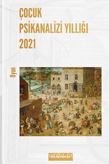 Çocuk Psikanalizi Yıllığı 2021: Oyun - Kolektif