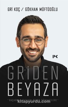 Griden Beyaza - Gri Koç / Gökhan Müftüoğlu