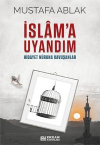 İslam'a Uyandım & Hidayet Nûruna Kavuşanlar
