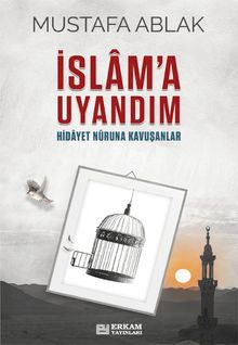İslam'a Uyandım & Hidayet Nûruna Kavuşanlar