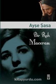 Bir Ruh Macerası - Ayşe Şasa