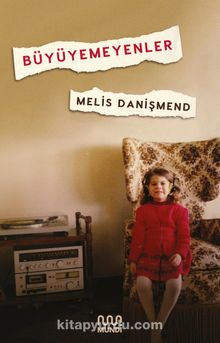 Büyüyemeyenler - Melis Danişmend