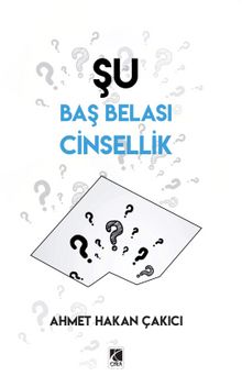 Şu Baş Belası Cinsellik - Ahmet Hakan Çakıcı