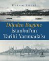 D&uuml;nden Bug&uuml;ne İstanbul'un Tarihi Yarımadası