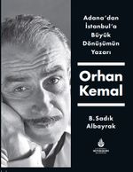 Adana'dan İstanbul'a Büyük Dönüşümün Yazarı Orhan Kemal 