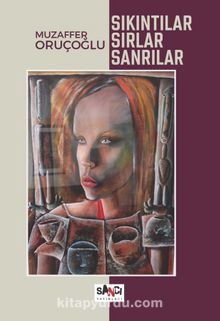 Sıkıntılar Sırlar Sanrılar - Muzaffer Oruçoğlu