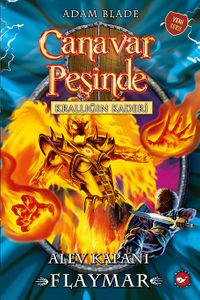 Canavar Peşinde 64 / Krallığın Kaderi Alev Kapanı Flaymar