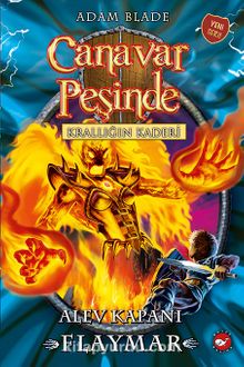 Canavar Peşinde 64 / Krallığın Kaderi Alev Kapanı Flaymar - Adam Blade
