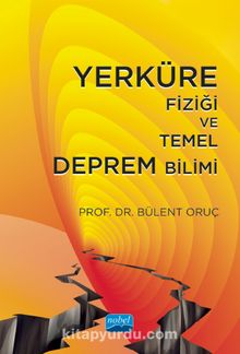 Yerküre Fiziği ve Temel Deprem Bilimi - Prof. Dr. Bülent Oruç