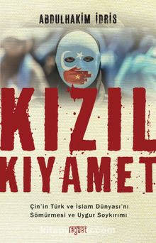 Kızıl Kıyamet & Çin’in Türk ve İslam Dünyası’nı Sömürmesi ve Uygur Soykırımı - Abdulhakim İdris