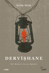 Dervişhane & Bir Modern Derviş Öyküsü