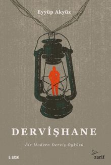 Dervişhane & Bir Modern Derviş Öyküsü