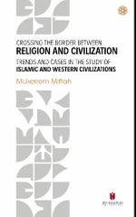 Crossing The Border Between Religion and Civilization: Trends and Cases in The Study Of Islamic and Western Civilizations