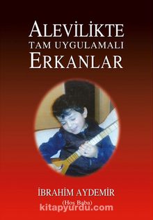 Alevilikte Tam Uygulamalı Erkanlar - İbrahim Aydemir