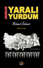 Anadolum  Yaralı Yurdum
