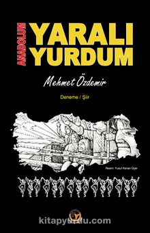 Anadolum  Yaralı Yurdum - Mehmet Özdemir