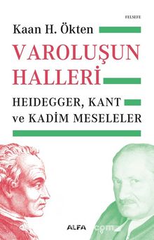 Varoluşun  Halleri & Heidegger, Kant ve Kadim Meseleler