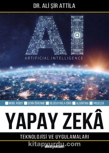 Yapay Zeka Teknolojisi ve Uygulamaları - Dr.  Ali Şir Attila