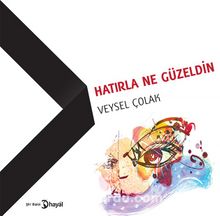 Hatırla Ne Güzeldin - Veysel Çolak