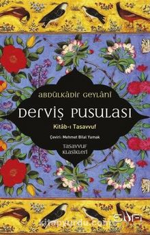 Derviş Pusulası & Kitab-ı Tasavvuf - Seyyid Abdülkadir Geylani
