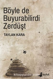 Böyle De Buyurabilirdi Zerdüşt - Taylan Kara
