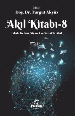 Akıl Kitabı 8 & Fıkıh, Kelam, Siyaset ve Sanatta Akıl
