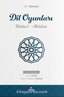 Dil Oyunları &  Kitabu’l Melahin - İbn Düreyd