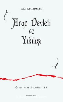Arap Devleti ve Yıkılışı - Julius Wellhausen