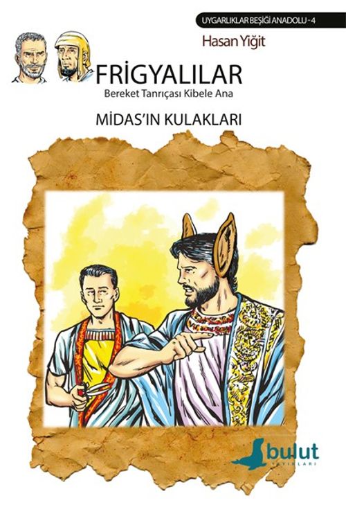 Frigyalılar Bereket Tanrıçası Kibele Ana & Midas'ın Kulakları
