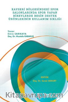 Kayseri Bölgesindeki Spor Salonlarında Spor Yapan Bireylerde Besin Destek Ürünlerinin Kullanım Sıklığı - Emre Sarıkaya