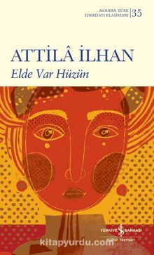 Elde Var Hüzün (Ciltli) - Attila İlhan