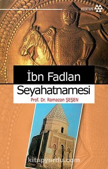 İbn Fadlan Seyahatnamesi - Prof. Dr. Ramazan Şeşen
