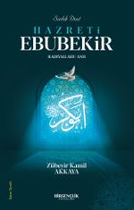 Sadık Dost Hazreti Ebubekir (Ra)