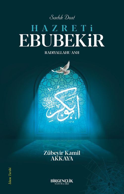 Sadık Dost Hazreti Ebubekir (Ra)