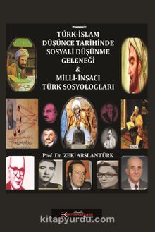 Türk-İslam Düşünce Tarihinde Sosyali Düşünme Geleneği ve Milli İnşacı Türk Sosyologları - Prof. Dr. Zeki Arslantürk