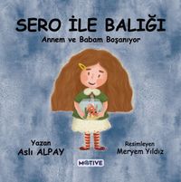 Sero İle Balığı & Annem ve Babam Boşanıyor.
