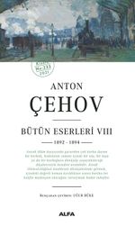 Anton Çehov  Bütün Eserleri VIII (1892 -1894)