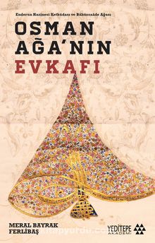 Osman Ağa’nın Evkafı & Endurun Hazinesi Kethüdası ve Babüssaade Ağası - Meral Bayrak Ferlibaş
