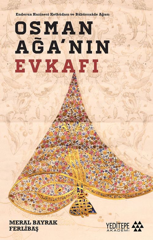 Osman Ağa'nın Evkafı & Endurun Hazinesi Kethüdası ve Babüssaade Ağası