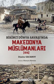 Birinci Dünya Savaşı’nda Makedonya Müslümanları - Dimitri Gacanov