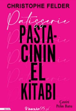Patisserie: Pastacının El Kitabı (Ciltli)