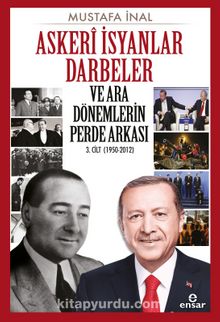 Askeri İsyanlar Darbeler ve Ara Dönemlerin Perde Arkası 3. Cilt (1950-2012) - Mustafa İnal