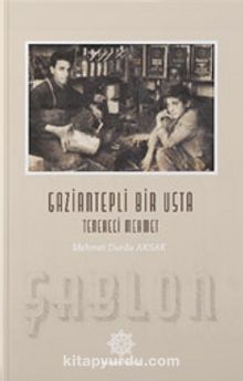 Gaziantepli Bir Usta: Tenekeci Mehmet - Mehmet Durdu Aksak