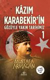 Kazım Karabekir'in G&ouml;z&uuml;yle Yakın Tarihimiz 1