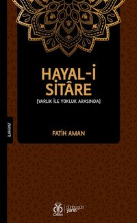 Hayal-i Sitare & Varlık İle Yokluk Arasında