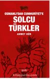 Osmanlı’dan Cumhuriyet’e Solcu Türkler