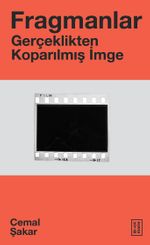 Fragmanlar & Gerçeklikten Koparılmış İmge