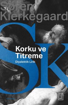 Korku ve Titreme & Johannes de Silentio'dan Diyalektik Lirik