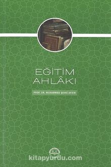 Eğitim Ahlakı - Prof.Dr. Muhammet Şevki Aydın