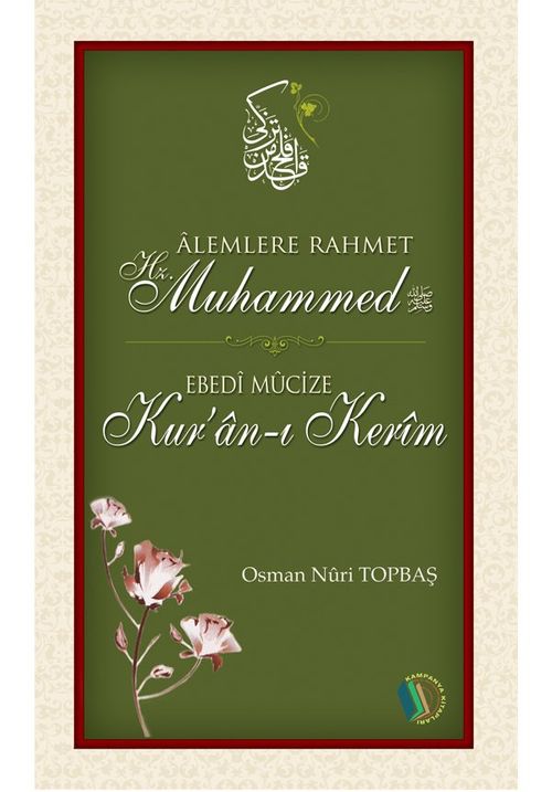 Alemlere Rahmet Hz. Muhammed (s.a.v) - Ebedi Mucize Kur'an-ı Kerim